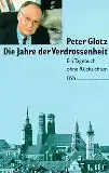 Glotz, Peter: Die Jahre der Verdrossenheit, Politisches Tagebuch 1993/94. [Umschlagtitel: Ein Tagebuch ohne Rücksichten]. 