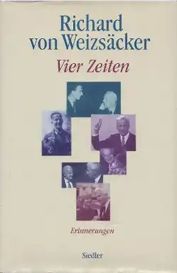 Weizsäcker, Richard von: Vier Zeiten, Erinnerungen. 