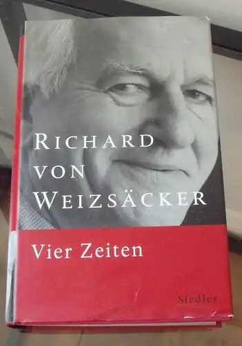 Weizsäcker, Richard von: Vier Zeiten, Erinnerungen. 
