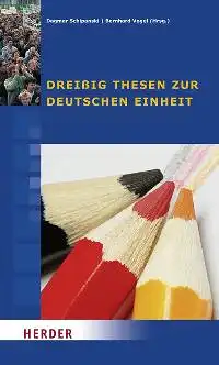 Schipanski, Dagmar (Hrsg.) und Bernhard (Hrsg.) Vogel: Dreißig Thesen zur Deutschen Einheit, Konzeption und wissenschaftliche Beratung: Michael Bortchard, Eckhard Jesse, Stefanie Pasler, Dagmar Schipanski, Lutz...