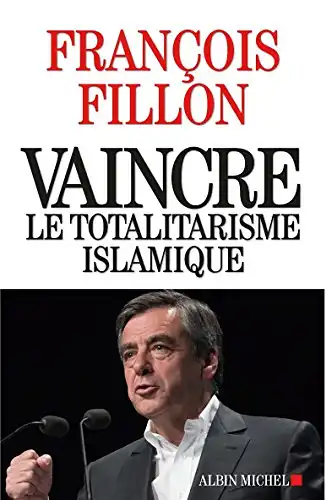 Fillon, François: Vaincre le totalitarisme islamique. 