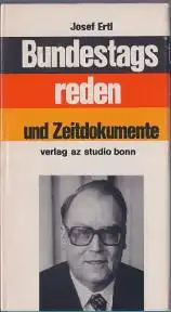 Ertl, Josef: Bundestagsreden und Zeitdokumete, Vorwort Bundeskanzler Helmut Schmidt. Herausgegeben von Horst Dahlmeyer. 