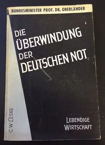 Oberländer, Theodor. Die Überwindung der Deutschen Not.