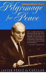 Pérez de Cuéllar, Javier: Pilgrimage for Peace, A Secretary General`s Memoir. 
