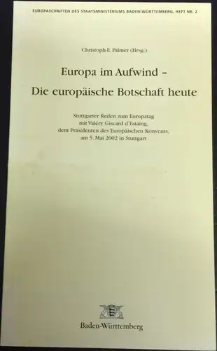 Palmer, Christoph E. [Hrsg.] und Valéry Giscard d´Estaing: Europa im Aufwind - Die europäische Botschaft heute, Stuttgarter Reden zum Europatag mit Valéry Giscard d`Estaing, dem...