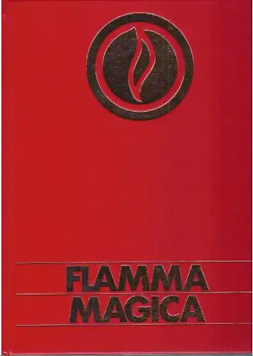 Spring, Anselm (Fotos u. Konzeption), Friedrich Abel und Giuseppe Brunamontini (Texte): Flamma magica : [Feuer, Wärme, Licht, Frieden], With photographic illustrations by Anselm Spring and text contributions by Friedrich Abel and Giuseppe Brunamontini. 