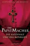 Kramer von Reisswitz, Crista: Die Papstmacher, Die Kardinäle und das Konklave. 