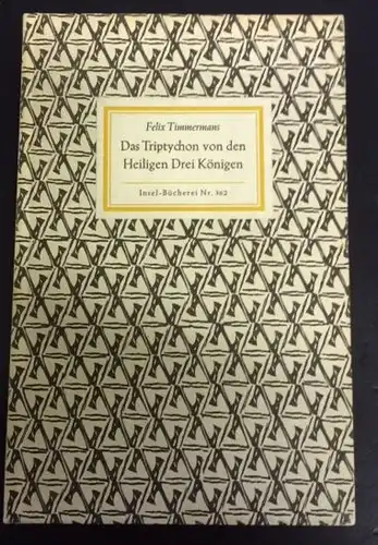 Timmermans, Felix: Das Triptychon von den Heiligen Drei Königen, Übertragen von Anton Kippenberg. Die Initialen und Bilder zeichnete Felix Timmermans. 
