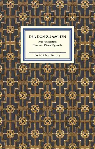 Der Dom zu Aachen, Ein Rundgang. Text von Dieter P. J. Wynands. Insel-Bücherei - IB 1205. 