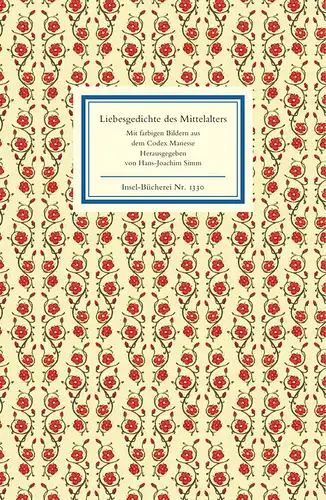 Simm, Hans-Joachim (Hrsg.): Liebesgedichte des Mittelalters, Wie sich minne hebt, daz weiz ich wol. Zweisprachige Ausgabe. Mit farbigen Bildern aus dem Codex Manesse. Herausgegeben, mit Biographien und einem Nachwort versehen von Hans-Joachim Simm. Insel-