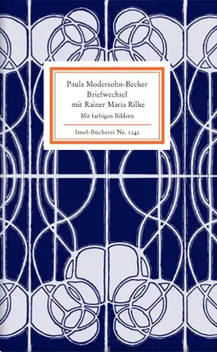 Modersohn-Becker, Paula, Rainer Maria Rilke und Rainer (Hrsg.) Stamm: Briefwechsel mit Rainer Maria Rilke, Mit Bildern von Paula Modersohn-Becker. Insel Bücherei IB 1242. 