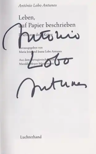 Antunes, António Lobo: Leben, auf Papier beschrieben, Briefe aus dem Krieg. Herausgegeben von Marie José und Joana Lobo Antunes. 