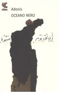 Adonis: Oceano nero, Traduzione dall`arabo di Fawzi Al Delmi. 