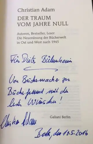 Adam, Christian: Der Traum vom Jahre Null, Autoren, Bestseller, Leser: Die Neuordnung der Bücherwelt in Ost und West nach 1945. 