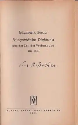 Becher, Johannes R: Ausgewählte Dichtung, aus der Zeit der Verbannung 1933 bis 1945. 