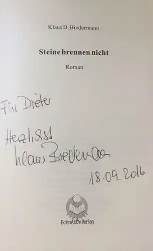 Biedermann, Klaus D: Steine brennen nicht, Romantrilogie - 1. Band. 