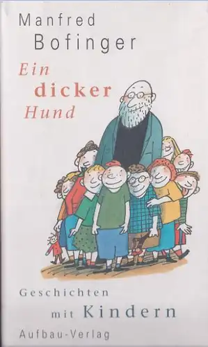 Bofinger, Manfred: Ein dicker Hund, Geschichten mit Kindern. 