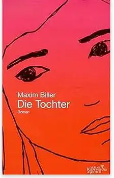 Biller, Maxim: Die Tochter, Roman. 