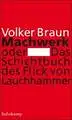 Braun, Volker: Machwerk oder Das Schichtbuch des Flick von Lauchhammer. 