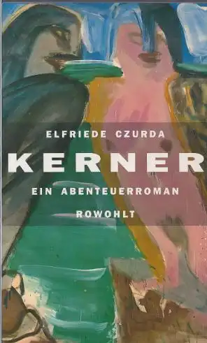 Czurda, Elfriede: Kerner, Ein Abenteuerroman. 