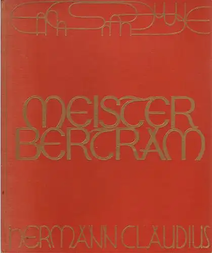 Claudius, Hermann: Meister Bertram van Mynden, Maler zu Hamburg. Ein hansisch Tagebuch um MCCC, quasi gesetzet von Hermann Claudius. 
