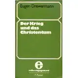 Drewermann, Eugen: Der Krieg und das Christentum, Von der Ohnmacht und Notwendigkeit des Religiösen. Reihe engagement. 