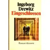 Drewitz, Ingeborg: Eingeschlossen, Roman. 