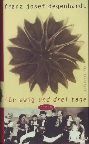 Degenhardt, Franz Josef: Für ewig und drei Tage, Roman. 
