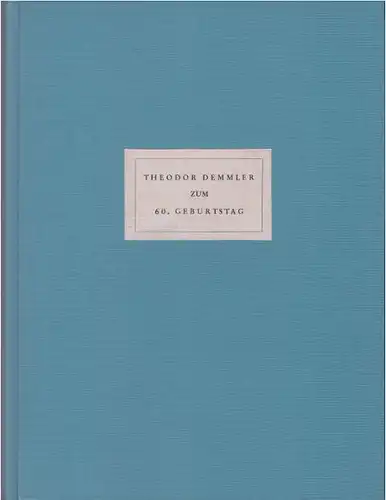 Demmler, Theodor: Erwerbungen für das Deutsche Museum 1919 -1943, Theodor Demmler zum 60. Geburtstag. 