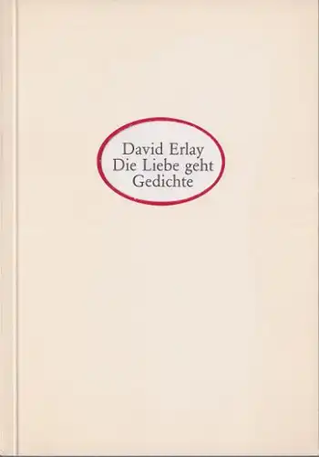 Erlay, David: Die Liebe geht, Gedichte. Fischerhuder Texte 53. 