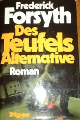 Forsyth, Frederick: Des Teufels Alternative, Roman. 