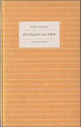 Franck, Hans: Die Pilgerfahrt nach Lübeck, Eine Bachnovelle. Das kleine Buch 5. 