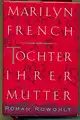 French, Marilyn: Tochter ihrer Mutter, Roman. 