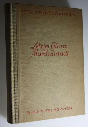 Friedlaender, Otto: Letzter Glanz der Märchenstadt, Bilder aus dem Wiener Leben um die Jahrtausendwende 1890 - 1914. 