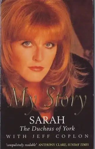 Ferguson, Sarah (Herzogin von and Jeff Coplon: My Story. Sarah, The Duchess of York. 