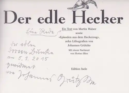 Walser, Martin und Johannes Grützke: Der edle Hecker, Ein Text von Martin Walser sowie "Episoden aus dem Heckerzug ". Zehn Lithographien von Johannes Grützke. Mit einem Nachwort von Florian Illies. 