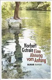 Gstrein, Norbert: Eine Ahnung vom Anfang, Roman. 
