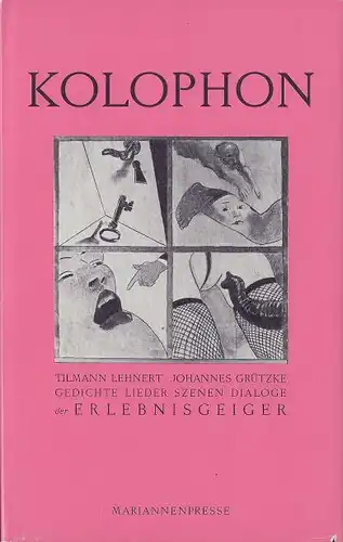 Lehnert, Tilmann und Johannes Grützke: Kolophon, Gedichte, Lieder, Szenen, Dialoge der "Erlebnisgeiger & Klavier & Gesang". 