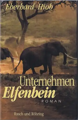 Hiob, Eberhard: Unternehmen Elfebein, Roman. 