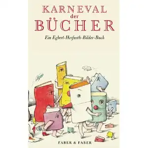 Herfurth, Egbert: Karneval der Bücher, Ein Egbert-Herfurth-Bilder-Buch. Konzeption und Auswahl - Elmar und Michael Faber sowie Egbert Herfurth. 