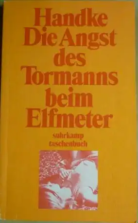 Handke, Peter. Die Angst des Tormanns beim Elfmeter.