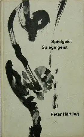 Härtling, Peter: Spielgeist - Spiegelgeist, Gedichte 1959 - 1961. 