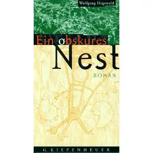 Hegewald, Wolfgang: Ein obskures Nest, Roman. 