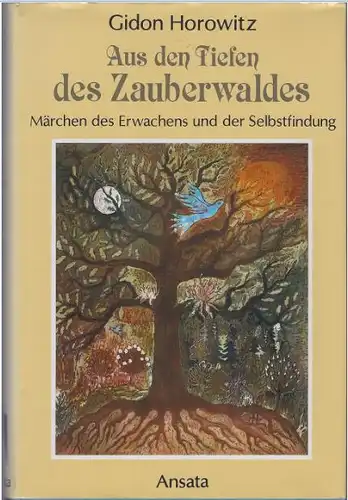 Horowitz, Gidon: Aus den Tiefen des Zauberwaldes, Märchen des Erwachens und der Selbstfindung. 