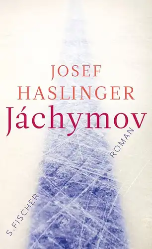 Haslinger, Josef: Jáchymov, Roman. 