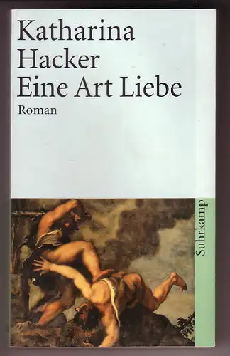 Hacker, Katharina: Eine Art Liebe, Roman. Suhrkamp-Taschenbuch 3692. 