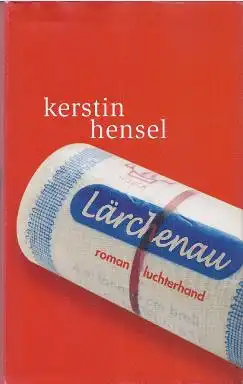 Hensel, Kerstin: Lärchenau, Roman. 