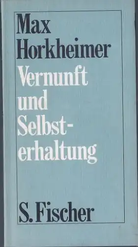 Horkheimer, Max. Vernunft und Selbsterhaltung.