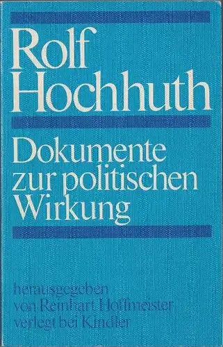 Hochhuth, Rolf: Dokumente zur politischen Wirkung, hrsg. u. eingeleitet von Reinhart Hoffmeister. Mit erläuternden Zwischentexten von Heinz Puknus u.einem Essay von Rolf Hochhuth. 