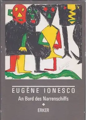 Ionesco, Eugène: An Bord des Narrenschiffs. 